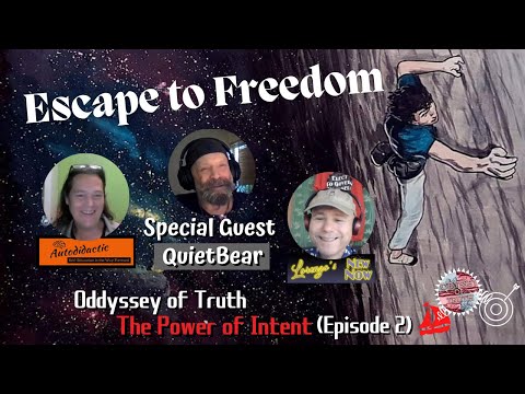 The Power of Intent with QuietBear - Oddyssey of Truth - Escape to Freedom -  Episode 2 (video)