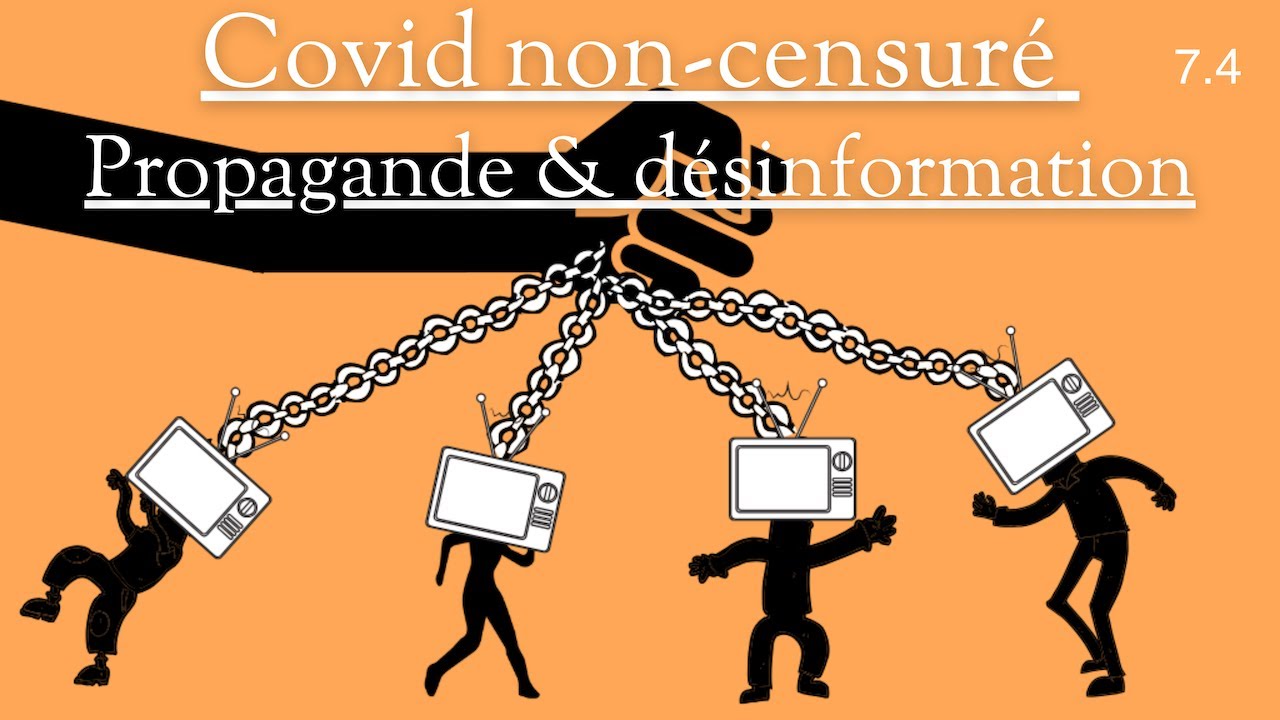 7.4 Covid non-censuré : propagande et désinformation