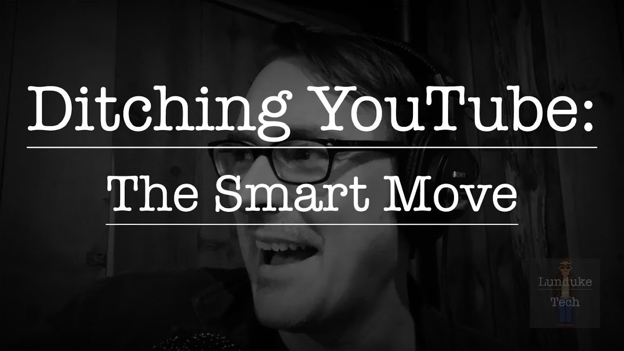 Ditching YouTube: The Smart Move