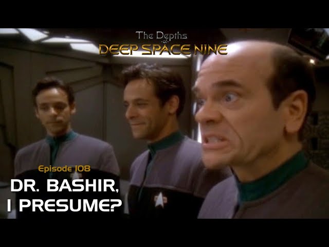 Depths of DS9 S5 Ep. 15 - DR. BASHIR, I PRESUME?