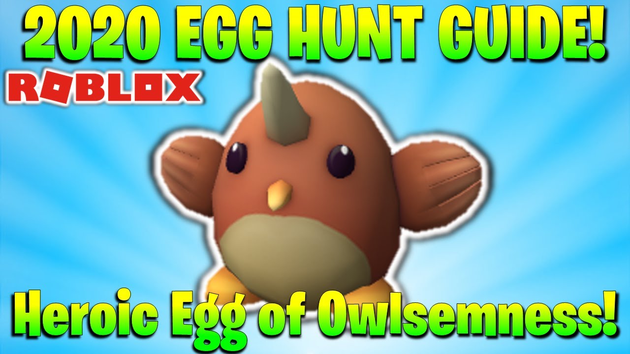 Roblox 2020 Egg Hunt How To Get The Heroic Egg Of Owlsomeness