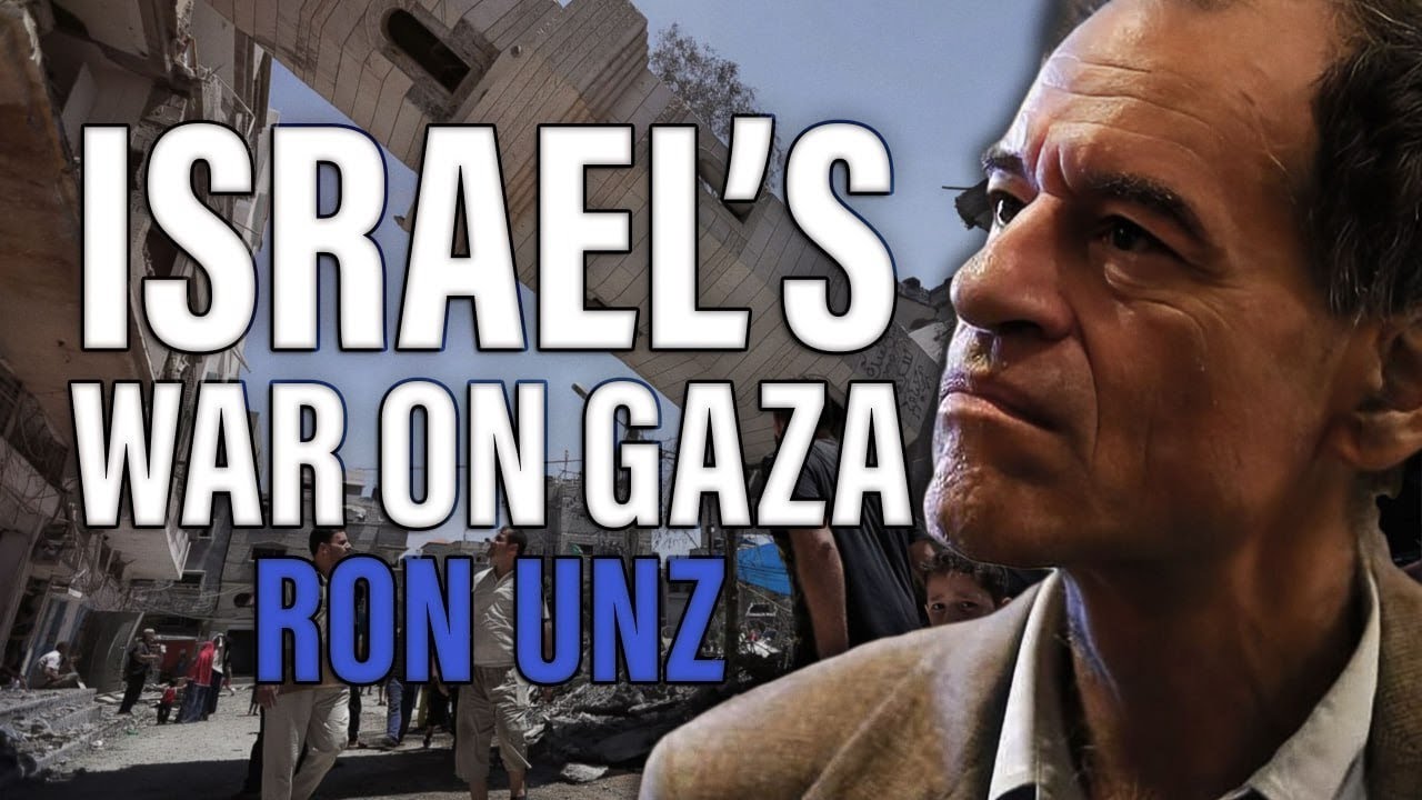 Israel’s War on Gaza w. Ron Unz