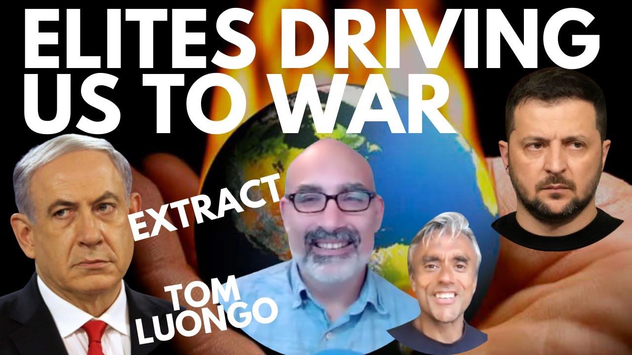 THE ELITES ARE DRVING US TO WAR!! WITH TOM LUONGO (EXTRACT)