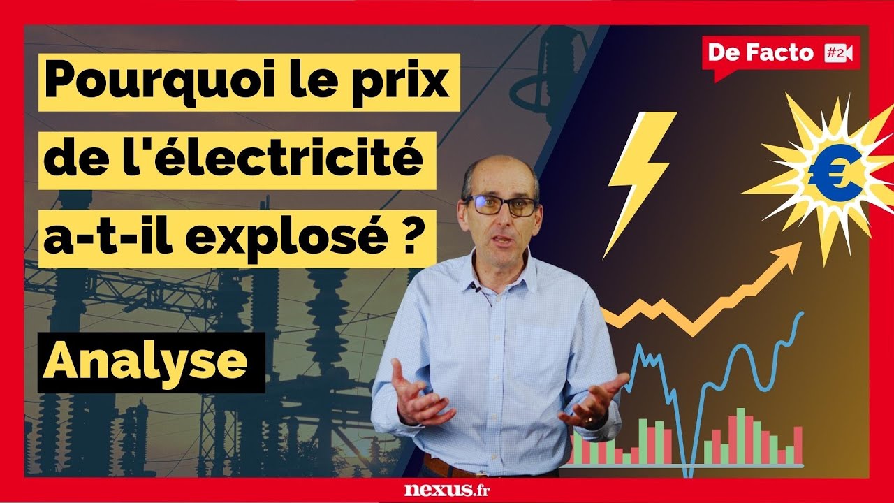 DE FACTO #2 – Pourquoi le prix de l’électricité a-t-il explosé ?
