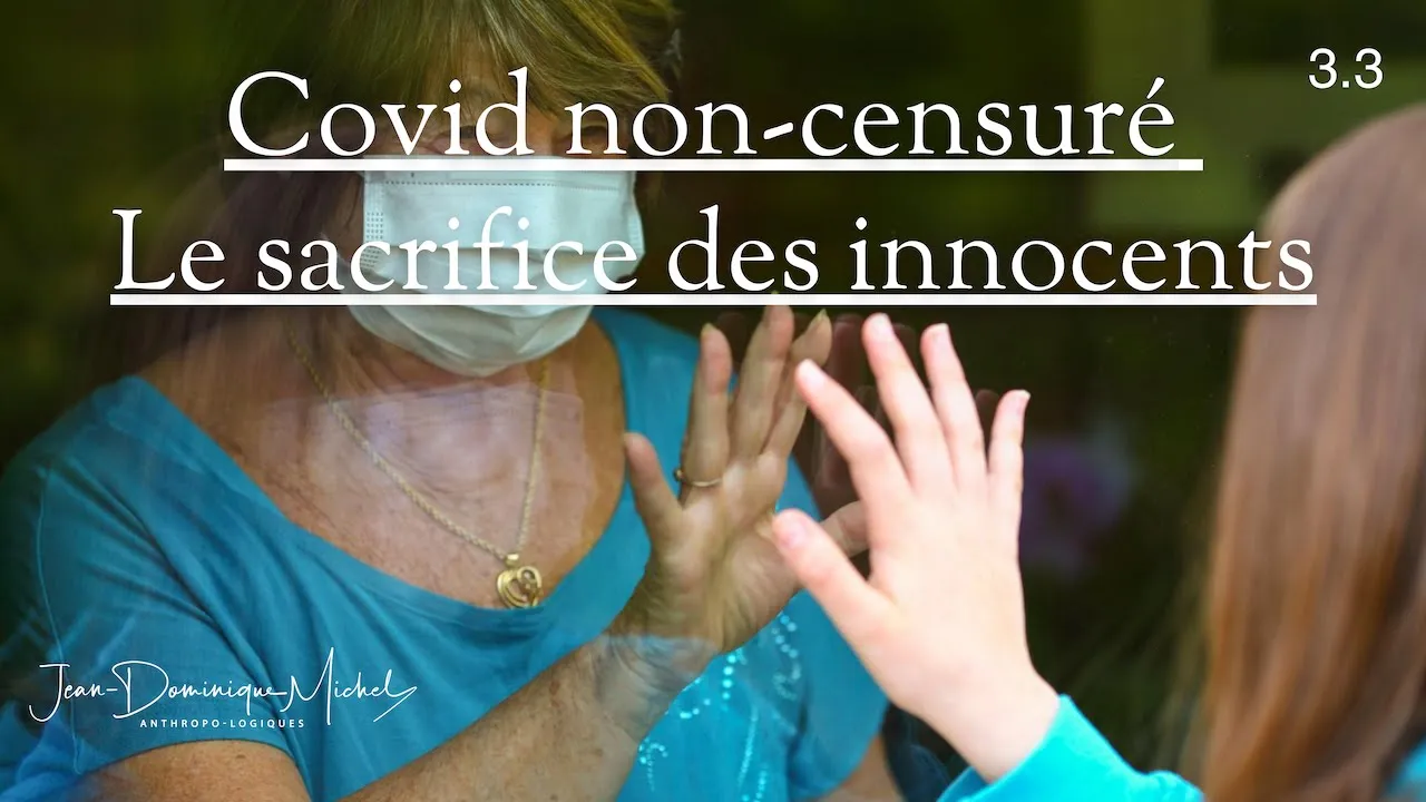 3.3 Covid non-censuré : le sacrifice des innocents (présentation)