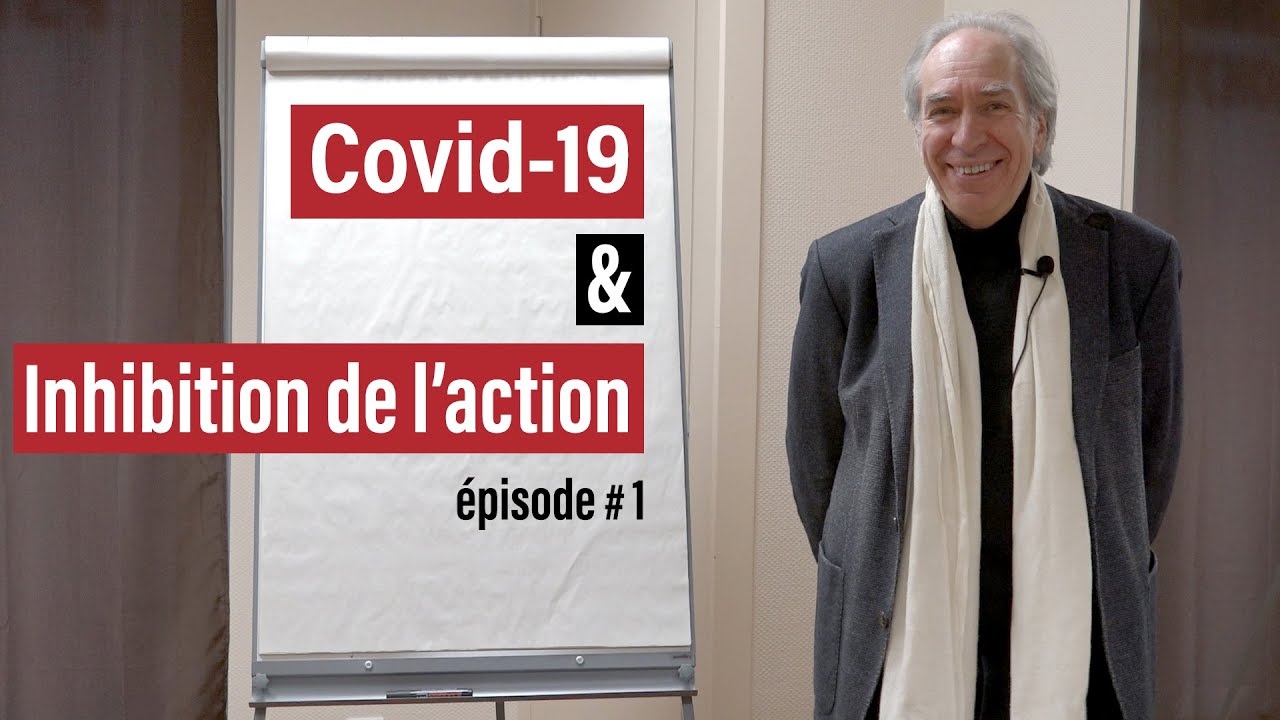 20 minutes pour comprendre l’inhibition de l’action & le Covid-19 avec Philippe Bobola – 1