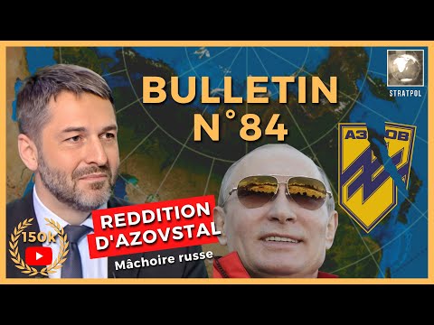 Bulletin N°84. Reddition de Marioupol, bataille du Donbass. 20.05.2022.