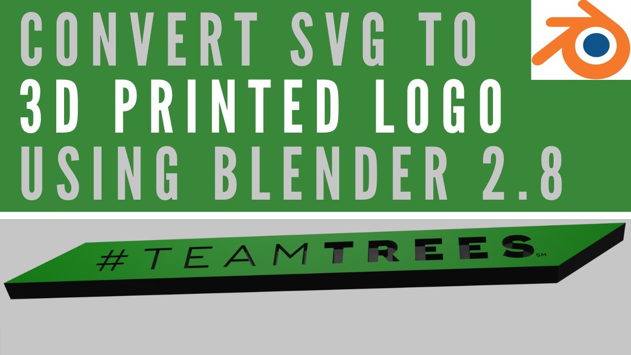 Download How to create logo from SVG file with Blender 2.8 and 3D print it #teamTrees