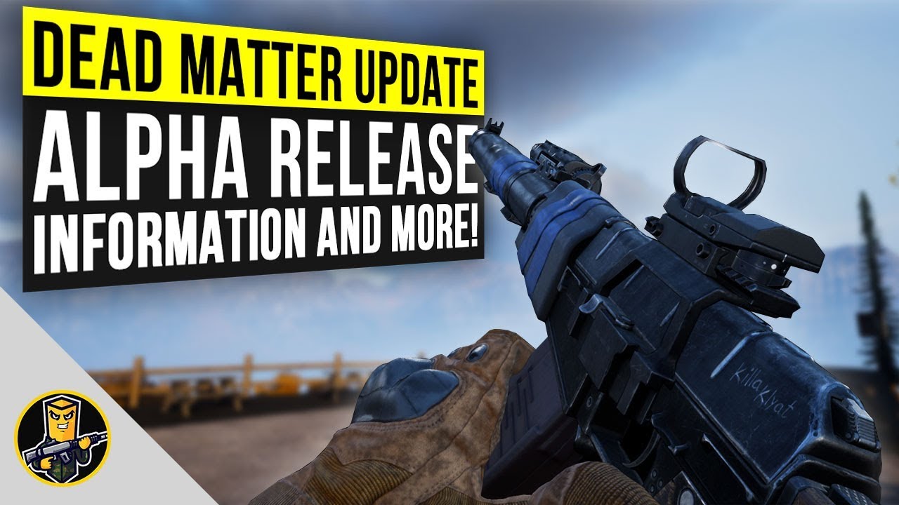 Dead Matter Alpha Release Information And More New Update Hype