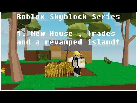 Roblox Skyblock Survival E1 S1 Starter House Island Makeover And Trades - roblox skyblock discord trading server