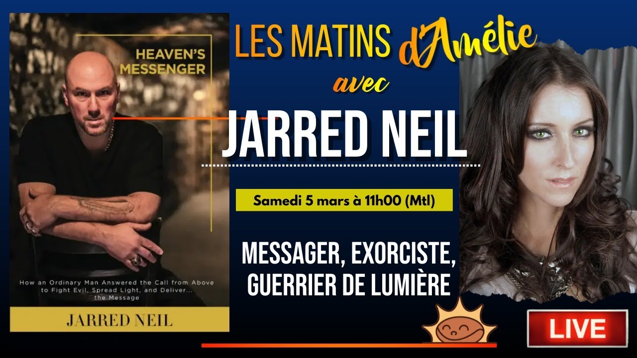 #33: Les Matins d’Amélie (Jarred Neil: Messager, Exorciste et Guerrier de Lumière)