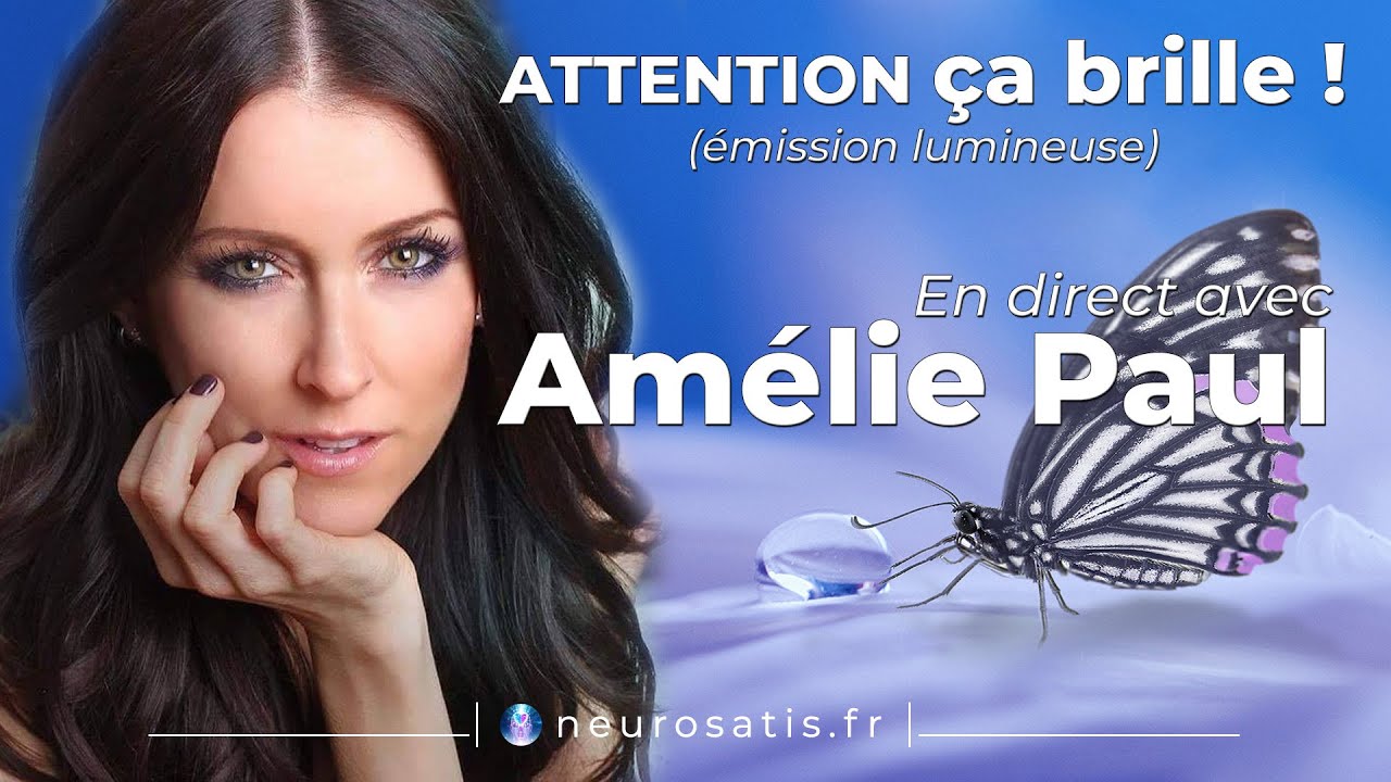 ATTENTION ÇA BRILLE avec AMÉLIE PAUL (chaîne Neurosatis)