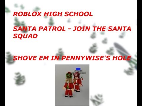 Roblox High School Santa Patrol W Bon - how to be pennywise in robloxian highschool